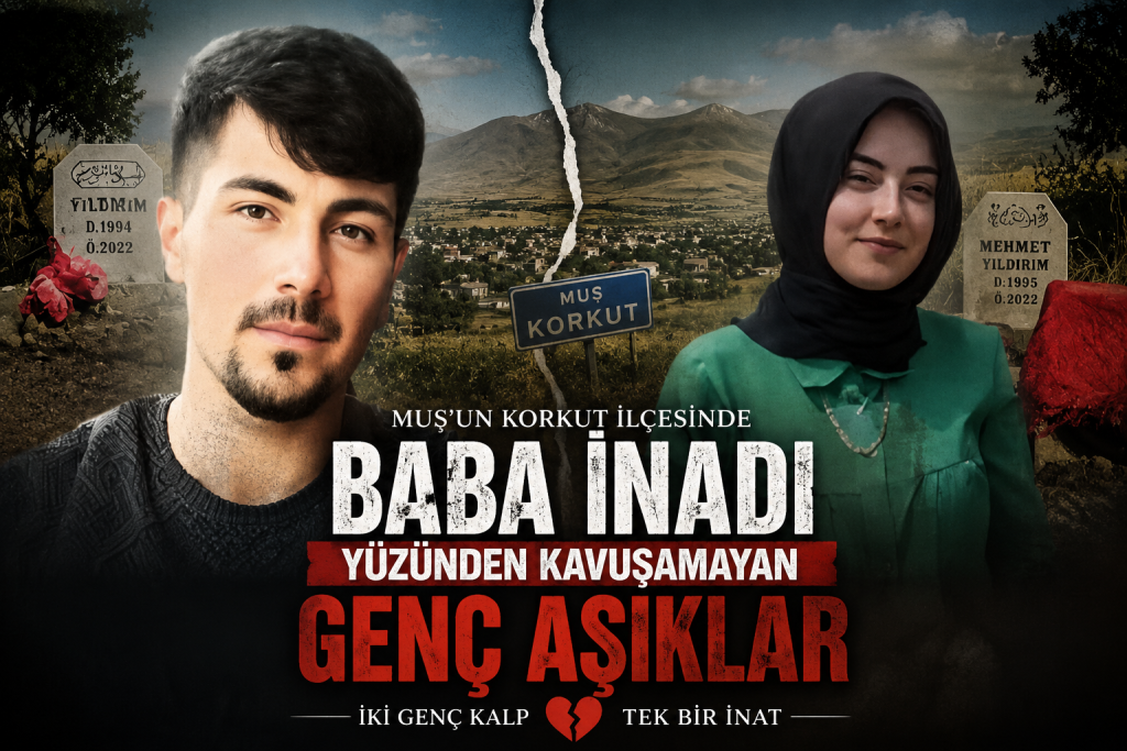 Muş’un Korkut ilçesinde baba inadı yüzünden kavuşamayan genç aşıklar